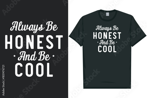Always be honest and be cool typography tshirt design