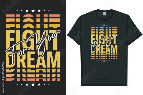 Fight for your dream typography tshirt design