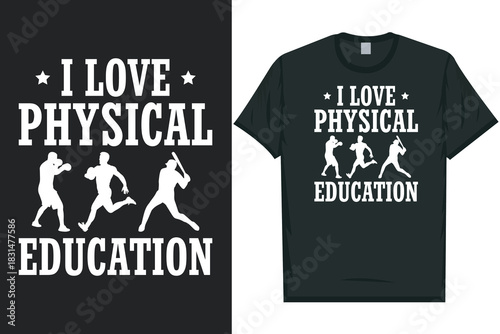 I love physical education tshirt design