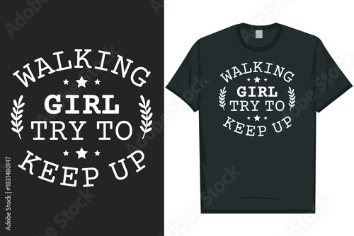 Walking girl try to keep up typography tshirt design