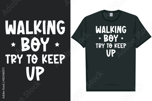 Walking boy try to keep up typography tshirt design