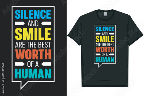 Silence and smile are the best worth of a human typography tshirt design
