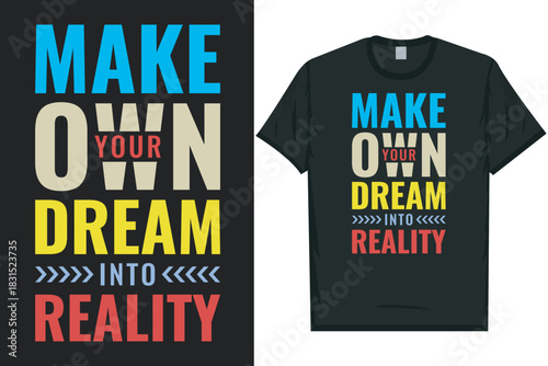 Make your own dream into reality typography tshirt design
