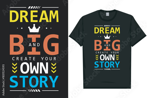 Dream big and create your own story typography tshirt design