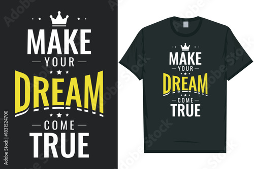 Make your dream come true typography tshirt design