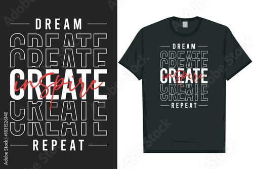 Dream create inspire repeat typography tshirt design
