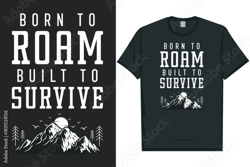 Born to roam built to survive mountain adventure wilderness tshirt design