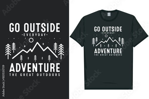 Go outside everyday adventure mountain adventure wilderness tshirt design