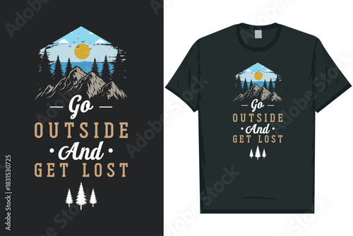 Go outside and get lost mountain adventure wilderness tshirt design