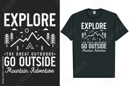 Explore the great outdoors go outside mountain adventure wilderness tshirt design