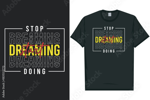 Stop dreaming start doing best awesome eye-catching motivational quotes simple minimal text typography tshirt design