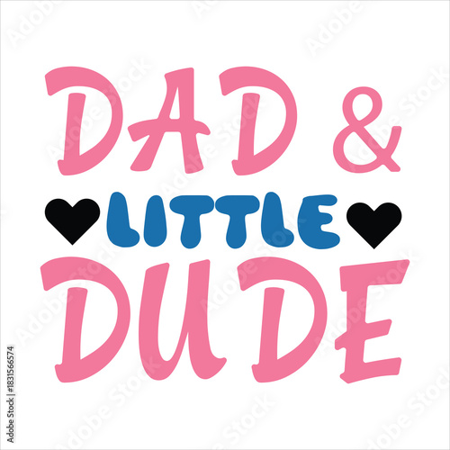 DAD & LITTLE DUDE  BABY GIRL T-SHIRT DESIGN