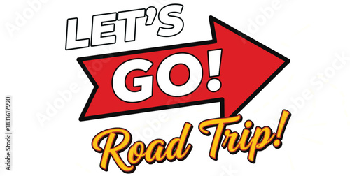 LET’S GO! Road Trip icon vector illustration, bold travel text, red arrow, cursive orange font, adventure graphic
