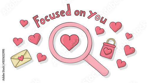 Magnifying glass focused on a heart surrounded by other hearts a love letter and a padlock with the words focused on you