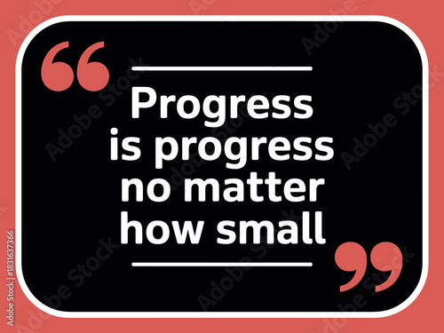 Progress is progress no matter how small, a motivational quote for success.