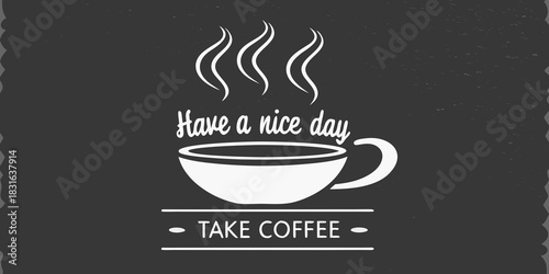 Have a nice day coffee mug illustration on a chalkboard background