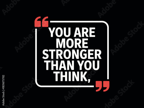 Motivational quote on a black background states, 'YOU ARE MORE STRONGER THAN YOU THINK,' surrounded by stylized quotation marks.