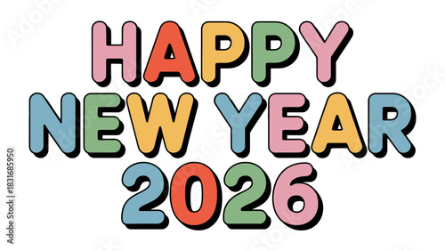 New Year 2026 Celebration: Vibrant text proclaims Happy New Year 2026, embodying the spirit of hope and new beginnings in a festive and colorful composition.