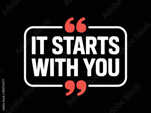 The motivational phrase "It Starts With You" is displayed inside a rounded rectangle with quotation marks.