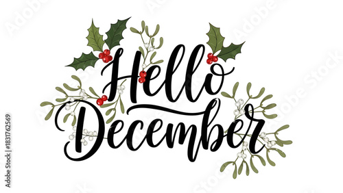Embrace the festive charm of December with this 'Hello December' design featuring holly and mistletoe accents for your holiday season projects