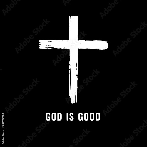 A dramatic black-and-white faith-themed artwork containing a scratched, weathered white cross on a solid black field. Below the cross is the message “GOD IS GOOD” in bold minimalist font. Clean layout
