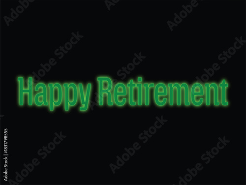 Happy Retirement card. Beautiful greeting banner poster calligraphy black text with neon. Hand drawn design. Handwritten modern brush lettering white background etc.