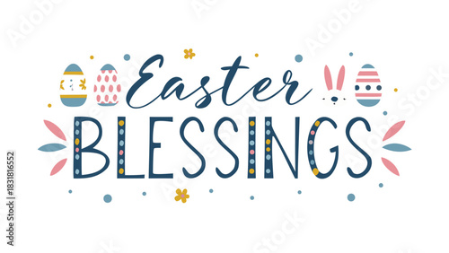 Happy easter blessings text with cute decorated eggs bunny face and floral accents in a playful festive and colorful design on a white background for spring celebrations