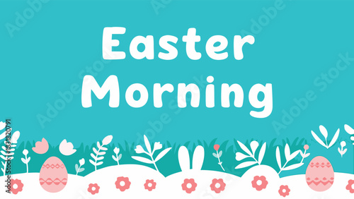Happy easter morning greeting with cute cartoon bunny ears decorated eggs and floral elements on a bright teal background
