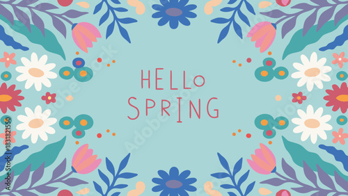 A vibrant and cheerful floral border frames the words hello spring in a playful font against a soft blue background celebrating the season s arrival with colorful blossoms and leaves