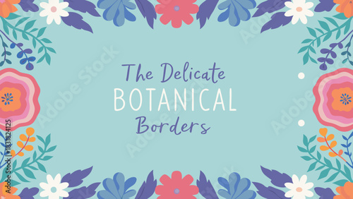 A soft blue background with a delicate floral border in various colors including pink orange blue and white framing the text the delicate botanical borders