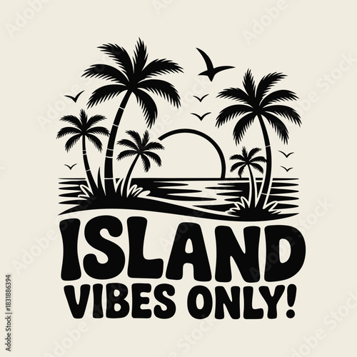Island vibes only vector illustration with palm trees