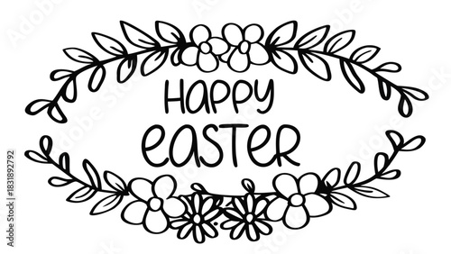 Hand drawn black and white illustration of happy easter text surrounded by a floral and leafy wreath border perfect for spring holiday greetings and decorations