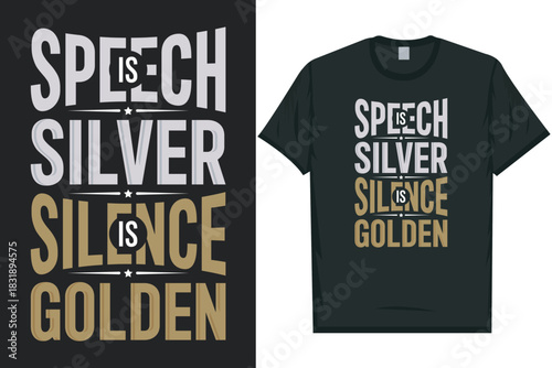 Speech is silver silence is golden best awesome eye-catching motivational quotes simple minimal text typography tshirt design