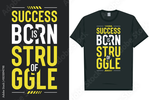 Success is born of struggle best awesome eye-catching motivational quotes simple minimal text typography tshirt design