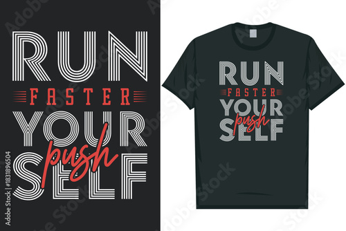 Run faster push yourself typography tshirt design