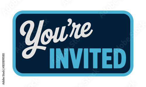 A blue and white sign with the words 'You're INVITED' prominently displayed invites guests to an event.