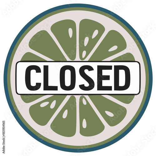 Closed sign on fresh green lime citrus fruit slice illustration for business status