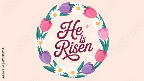He is risen easter greeting with a floral wreath of tulips and daisies