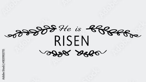 He is risen decorative text with elegant floral flourishes and branches symbolizing easter and christian faith