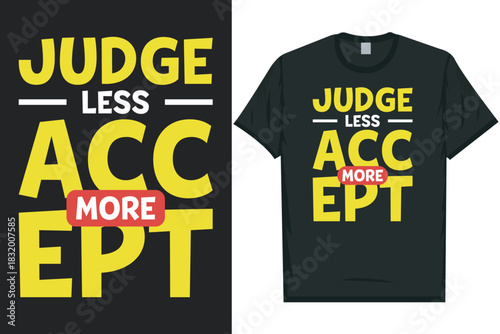Judge less accept more best awesome eye-catching motivational quotes simple minimal text typography tshirt design