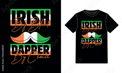 Irish By Blood Dapper By Choice - St. Patrick's Day Tee Design 