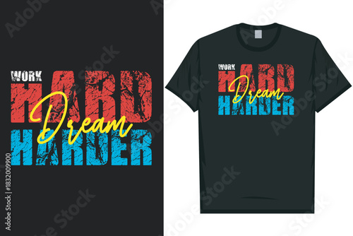 Work hard dream harder typography tshirt design