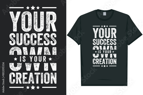 Your success is your own creation typography tshirt design