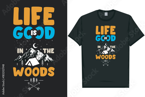 Life is good in the woods mountain adventure vintage retro wildlife wilderness forest river pine trees wolf bear hill hiking lover campfire great outdoors wanderlust typography graphics tshirt design