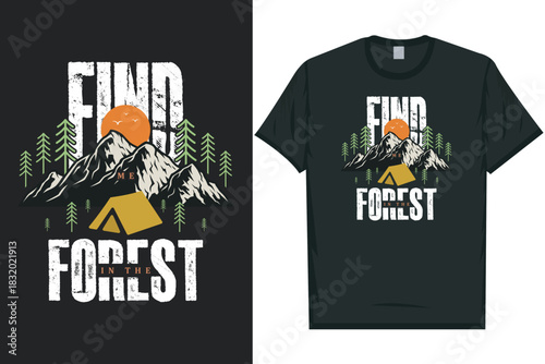 Find me in the forest mountain adventure vintage retro wildlife wilderness forest river pine trees wolf bear hill hiking lover campfire great outdoors wanderlust typography graphics tshirt design