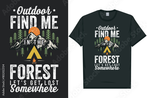 Outdoor find me in the forestmountain adventure vintage retro wildlife wilderness forest river pine trees wolf bear hill hiking lover campfire great outdoors wanderlust typography graphics tshirt des