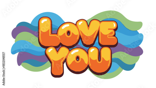 A vibrant graphic illustration featuring the words 'Love You' in a glossy, bubbly orange font, set against a background of colorful blue, green, and purple waves.