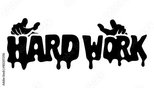 Black and white hard work text with dripping effect and hand symbols