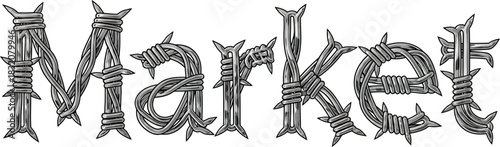 Market word text design concept made of sharp metallic barbed wire fence symbol of business trade and dangerous challenges ahead in industrial grunge steel style.