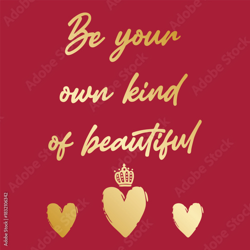 Be your own kind of beautiful gold quote t-shirt design with hearts and crown graphics